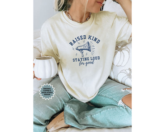 Raised Kind Staying Loud Subtle Fuck Trump Comfort Colors Shirt