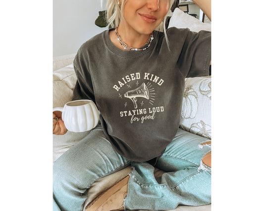 Raised Kind Staying Loud Subtle Fuck Trump Comfort Colors Shirt