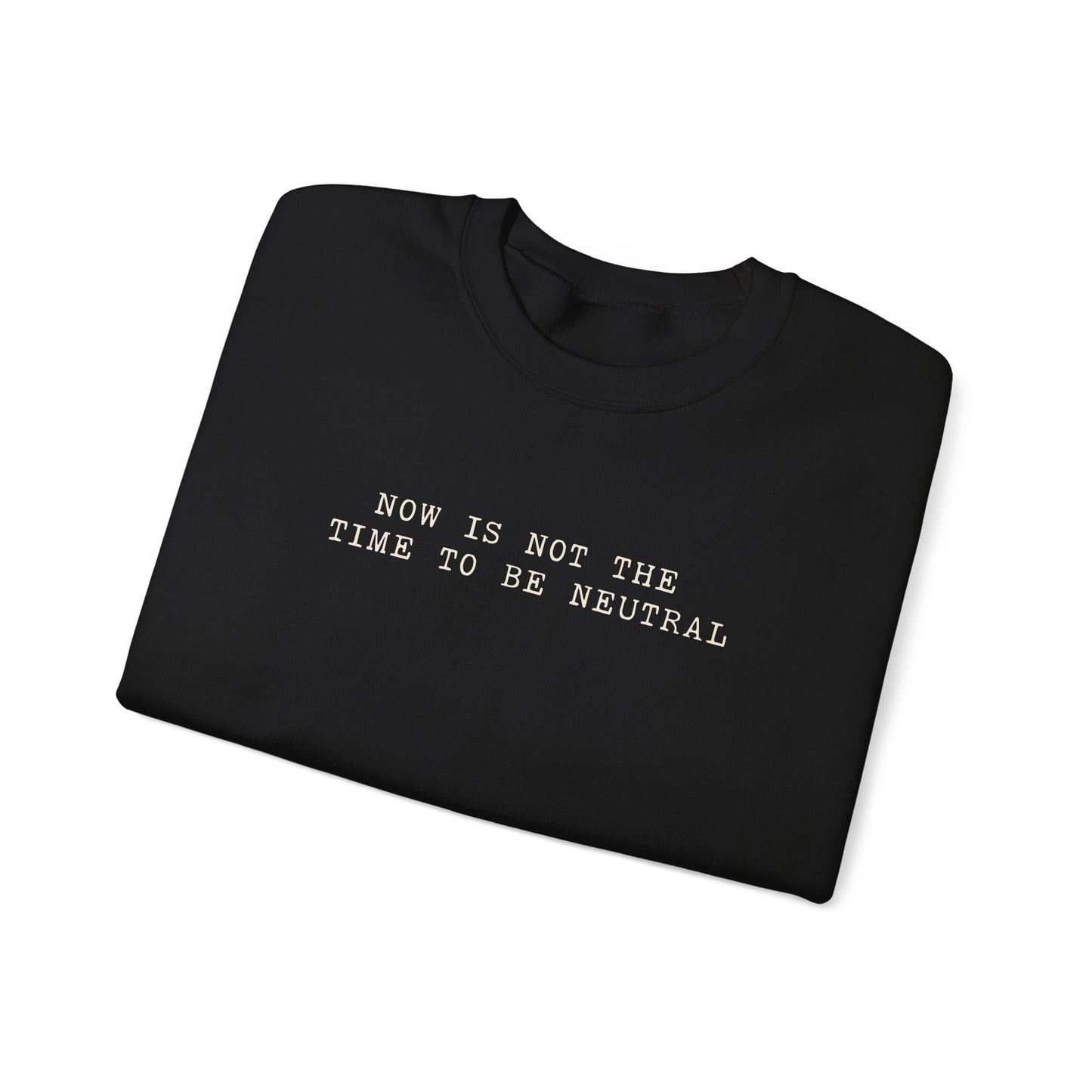 Not The Time To Be Neutral Anti Trump Crewneck Sweatshirt