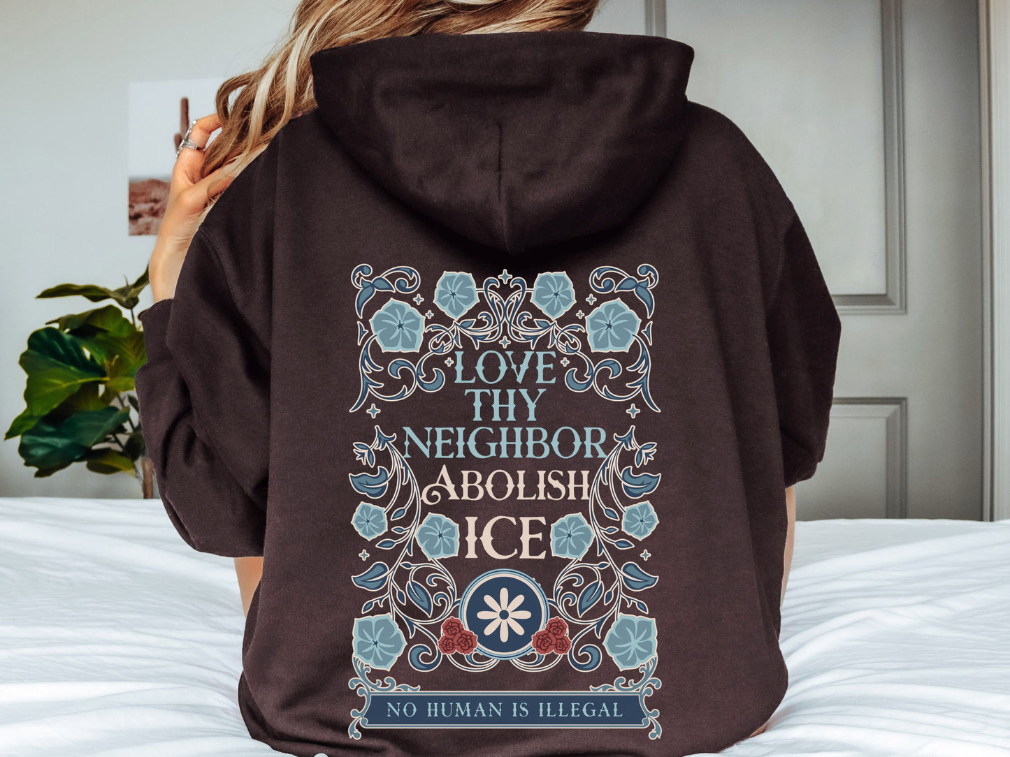 Love Thy Neighbor Abolish Ice Floral Hooded Sweatshirt