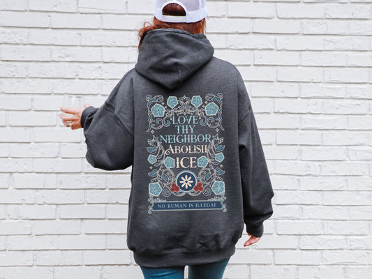 Love Thy Neighbor Abolish Ice Floral Hooded Sweatshirt