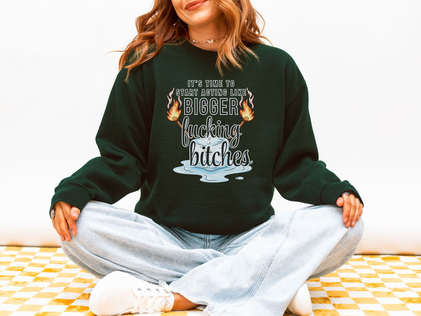 It’s Time to Start Acting Like Bigger F*cking Bitches Crewneck Sweatshirt