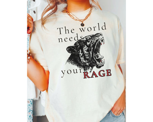 The World Needs Your Rage Radical Feminist Comfort Colors Shirt
