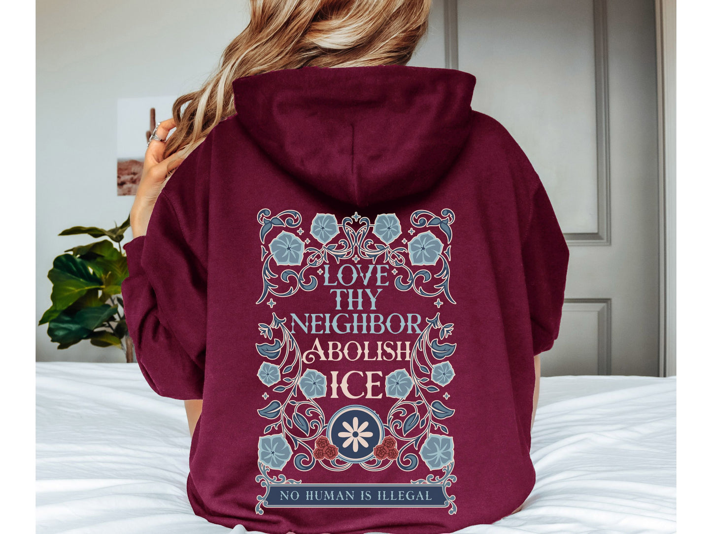 Love Thy Neighbor Abolish Ice Floral Hooded Sweatshirt