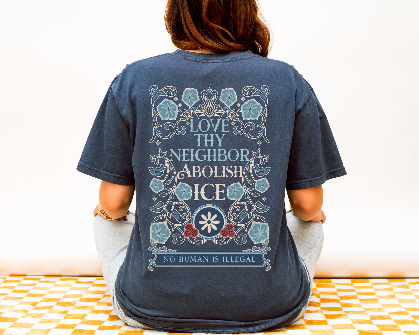 Love Thy Neighbor Abolish Ice Shirt Floral Comfort Colors Tee Shirt
