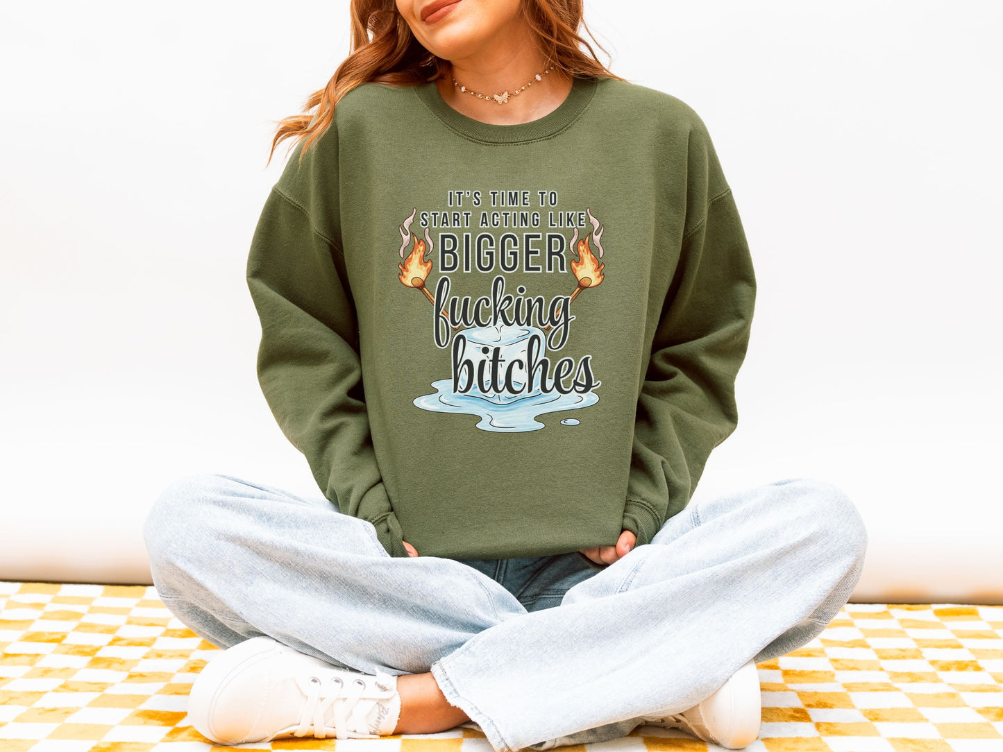 It’s Time to Start Acting Like Bigger F*cking Bitches Crewneck Sweatshirt