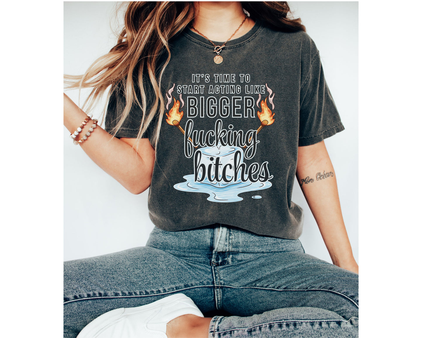 It’s Time to Start Acting Like Bigger F*cking Bitches — Comfort Colors Tee