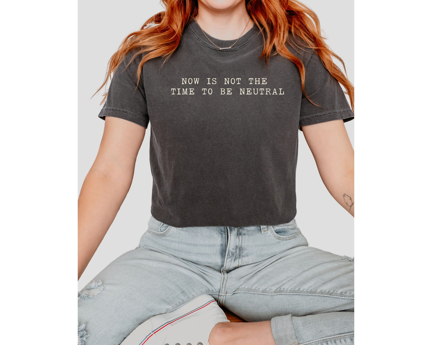 Not The Time To Be Neutral Comfort Colors Tee Shirt